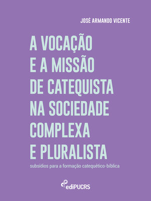 cover image of A vocação e a missão de catequista na sociedade complexa e pluralista